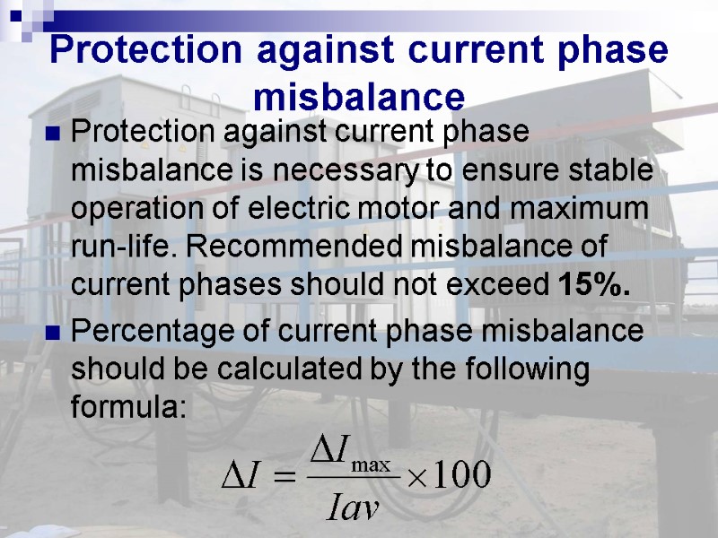 Protection against current phase misbalance Protection against current phase misbalance is necessary to ensure